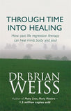 Front cover of the book 'Through Time Into Healing' by Weiss, Brian.