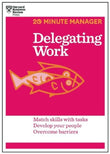 Front cover of the book 'Delegating Work: Match Skills With Tasks Develop Your People Overcome Barriers (20 Minute Manager)' by Harvard Business Review.