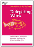 Front cover of the book 'Delegating Work: Match Skills With Tasks Develop Your People Overcome Barriers (20 Minute Manager)' by Harvard Business Review.