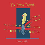 Front cover of the book 'The Brave Parrot' by Chinna Chilaka.