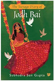 Front cover of the book 'The Teenage Diary of Jodh Bai' by Subhadra Sen Gupta.
