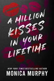 A Million Kisses In Your Lifetime (Paperback) - Monica Murphy image 1
