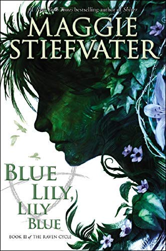 Front cover of the book 'The Raven Cycle 3: Blue Lily, Lily Blue' by Maggie Stiefvater.