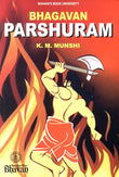Front cover of the book 'Bhagavan Parasurama' by K.M. Munshi.
