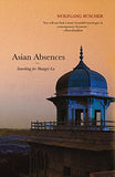 Front cover of the book 'Asian Absences : Searching for Shangri-La' by Wolfgang Buscher.