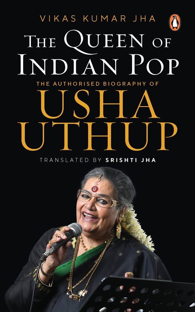 Front cover of the book 'The Queen of Indian Pop: The Authorised Biography of Usha Uthup' by Vikas Kumar Jha, Srishti Jha.