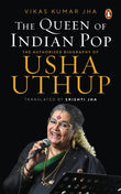 Front cover of the book 'The Queen of Indian Pop: The Authorised Biography of Usha Uthup' by Vikas Kumar Jha, Srishti Jha.