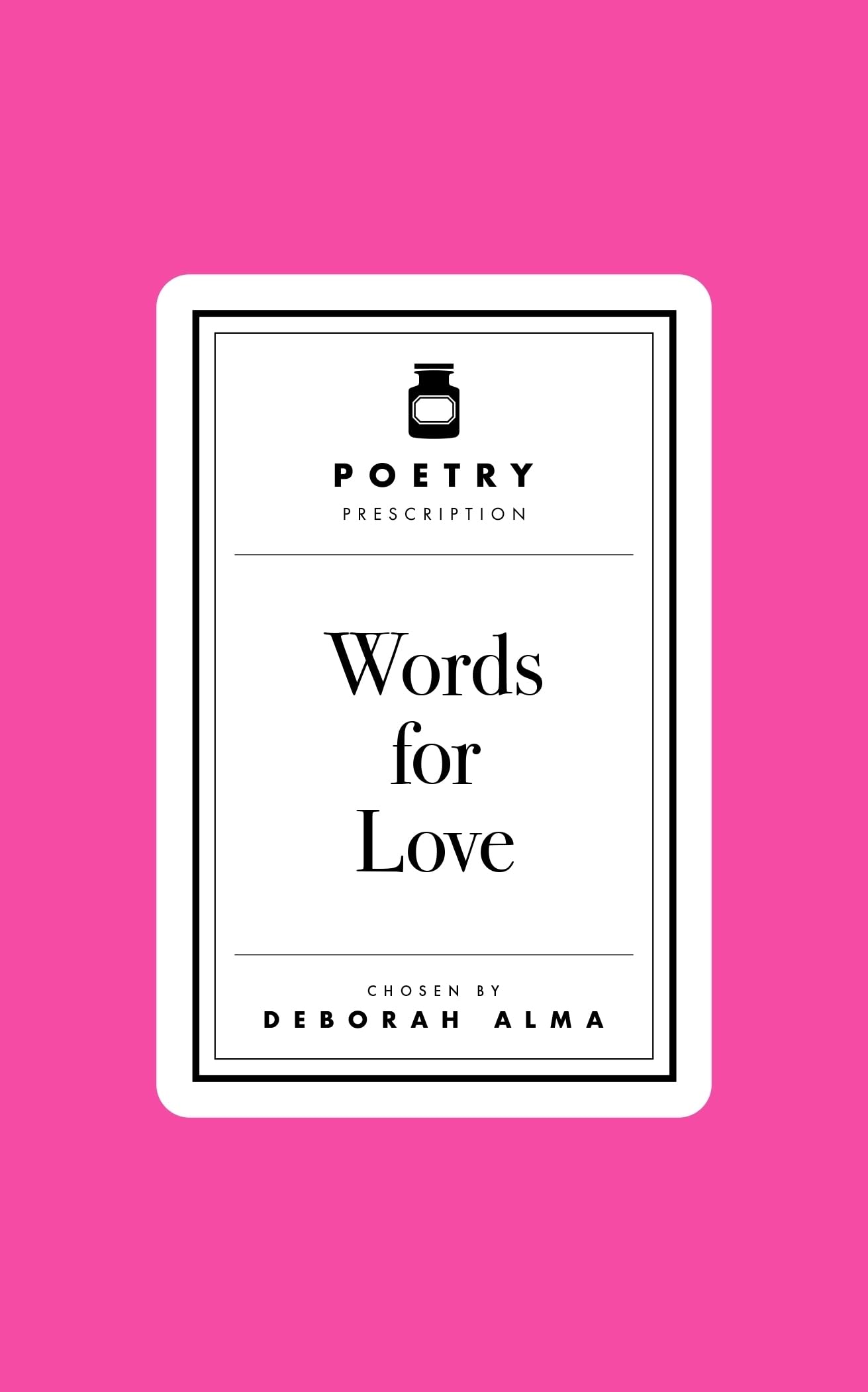 Front cover of the book 'Poetry Prescription: Words for Love' by Deborah Alma.