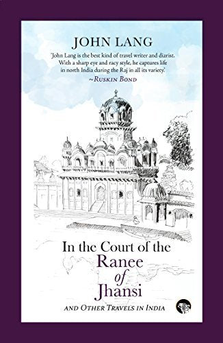Front cover of the book 'In the Court of the Ranee of Jhansi: Other Travels in India' by John Lang.