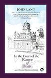 Front cover of the book 'In the Court of the Ranee of Jhansi: Other Travels in India' by John Lang.
