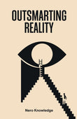 Outsmarting Reality PaperbackÐ   by Nero Knowledge (Author)