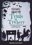 Front cover of the book 'Grisly History - Trials and Trickery' by Sandra Lawrence.