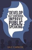 Front cover of the Paperback book 'Develop Self-Confidence, Improve Public Speaking Dale Carnagie' by Dale Carnagie.