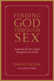 Front cover of the book 'Finding God Through Sex: Awakening the One of Spirit Through the Two of Flesh' by David Deida.