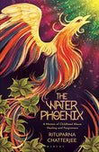 Front cover of the book 'The Water Phoenix' by Rituparna Chatterjee.
