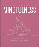 Front cover of the book 'The Little Book of Mindfulness: For When Life Gets a Little Tough' by Orange Hippo!.