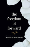 The Freedom of Forward - PaperbackÐ by Morgan Richard Olivier