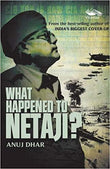 Front cover of the book 'What Happened to Netaji' by Anuj Dhar.