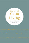 Front cover of the book 'The Art of Calm Living: How to find peace in your life' by Knight,  Camille.