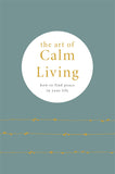 Front cover of the book 'The Art of Calm Living: How to find peace in your life' by Knight,  Camille.