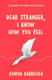 Front cover of the book 'Dear Stranger, I Know How You Feel' by Ashish Bagrecha.