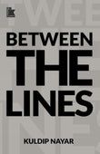 Front cover of the book 'Between the Lines' by Nayar Kuldip.