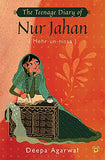 Front cover of the book 'The Teenage Diary of Nur Jahan {Mehr-Un-Nissa}' by Deepa Agarwal.