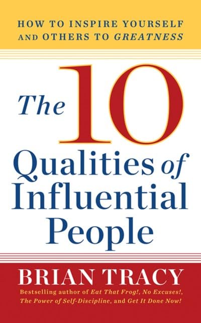 Front cover of the book 'The 10 Qualities of Influential People: How to Inspire Yourself and Others to Greatnes' by Tracy Brian.