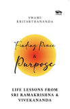 Front cover of the book 'Finding Peace and Purpose: Life lessons from Sri Ramakrishna and Vivekananda' by Swami Kritarthananda.