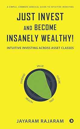 Just Invest and Become Insanely Wealthy! :-PaperbackÐ  by Jayaram Rajaram