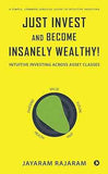 Just Invest and Become Insanely Wealthy! :-PaperbackÐ  by Jayaram Rajaram