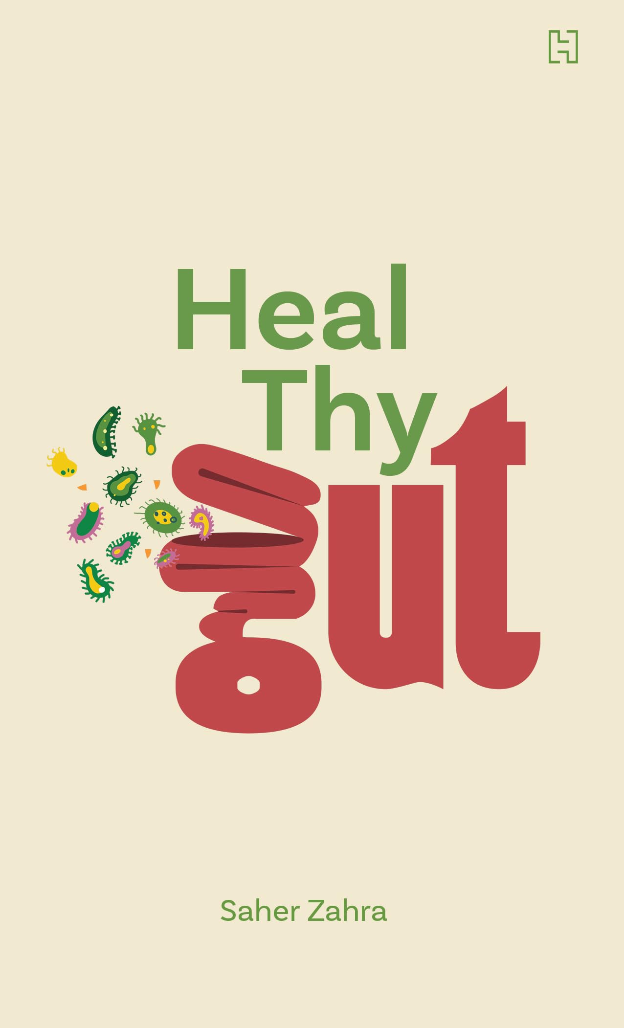 Front cover of the book 'Hachette India Heal Thy Gut' by Zahra, Saher.