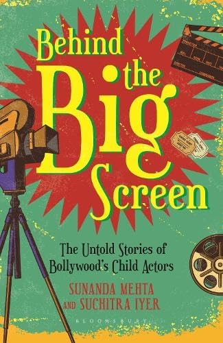 Front cover of the book 'Behind the Big Screen: The Untold Stories of Bollywood's Child Actors' by Sunanda Mehta and Suchitra Iyer.