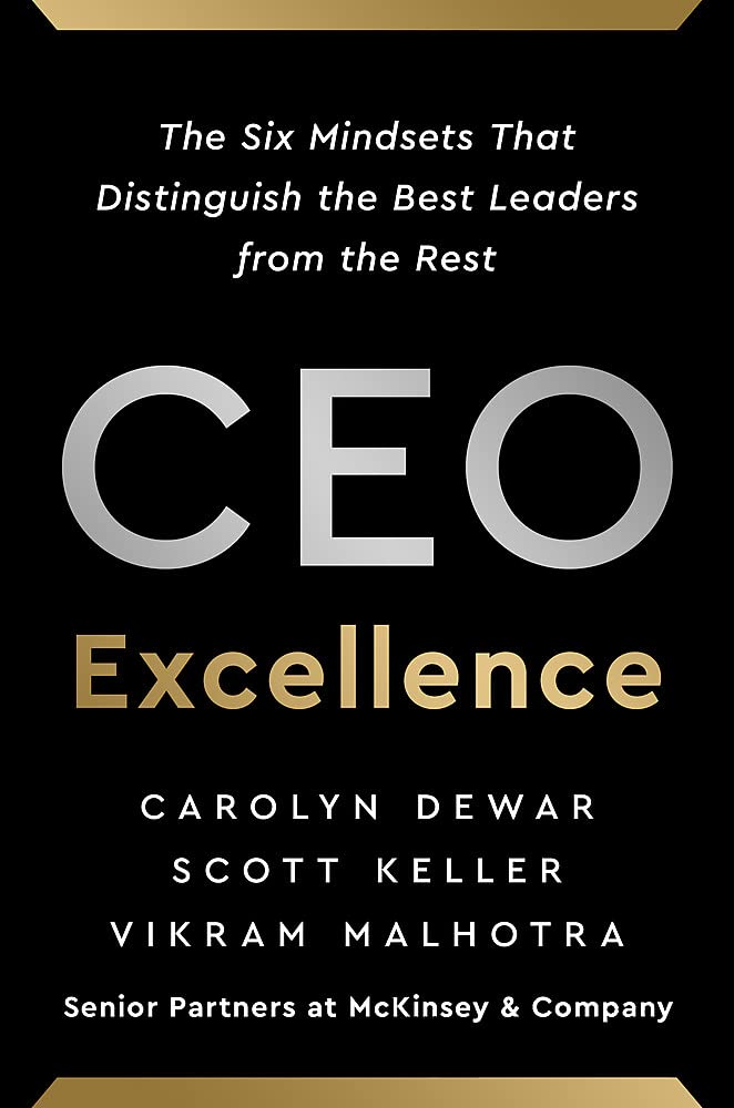 Front cover of the book 'CEO Excellence: The Six Mindsets That Distinguish the Best Leaders from the Rest' by Dewar, Carolyn.