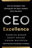 Front cover of the book 'CEO Excellence: The Six Mindsets That Distinguish the Best Leaders from the Rest' by Dewar, Carolyn.