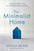 The Minimalist Home PaperbackÐ  by JOSHUA BECKER