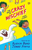 Front cover of the book 'The Book of Crazy Mischief: Short Stories' by Ruskin Bond and Jerry Pinto.