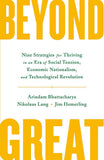 Front cover of the book 'Beyond Great: Nine Strategies for Thriving in an Era of Social Tension, Economic Nationalism, and Technological Revoluti' by Arindam Bhattacharya, Nikolaus Lang.