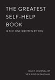 Front cover of the book 'The Greatest Self-Help Book (is the one written by you): A Journal: A Daily Journal for Gratitude, Happiness, Reflection' by Vex King and Kaushal.