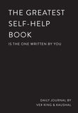 Front cover of the book 'The Greatest Self-Help Book (is the one written by you): A Journal: A Daily Journal for Gratitude, Happiness, Reflection' by Vex King and Kaushal.