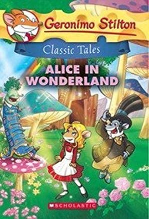 Front cover of the Paperback book 'Geronimo Stilton Classic Tales: Alice In Wonderland NA' by Scholastic.
