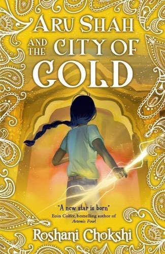 Front cover of the book 'ARU SHAH # 4 CITY OF GOLD' by Roshani Chokshi.