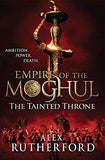 Front cover of the book 'The Tainted Throne (Empire of the Moghul)' by Rutherford Alex.