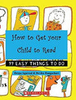 Front cover of the book 'Howto Get Your Childto Read (99 Easy Things To Do)' by Deepa Agarwal and Devika Rangachari.