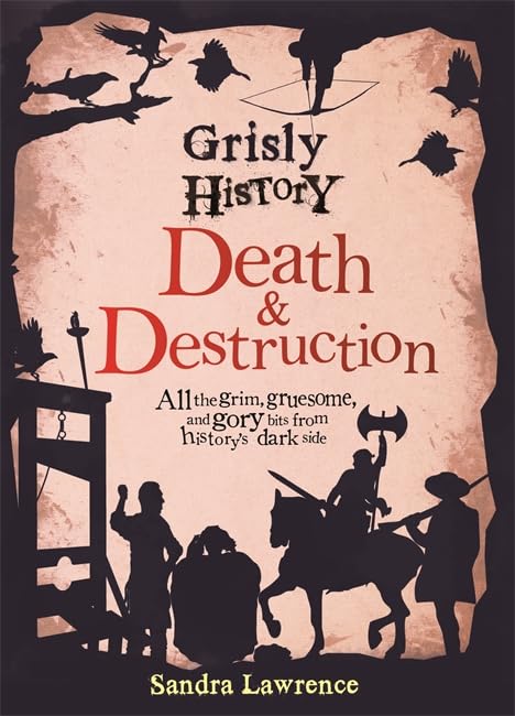 Front cover of the book 'Grisly History - Death and Destruction Lawrence, Sandra' by Sandra Lawrence.