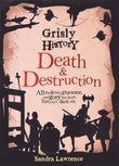 Front cover of the book 'Grisly History - Death and Destruction Lawrence, Sandra' by Sandra Lawrence.
