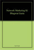 Front cover of the book 'Network Marketing Ki Bhagwat Geeta' by Sujit Singh.