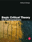 Basic Critical Theory for Photographers -- Paperback-- 1by Ashley la Grange