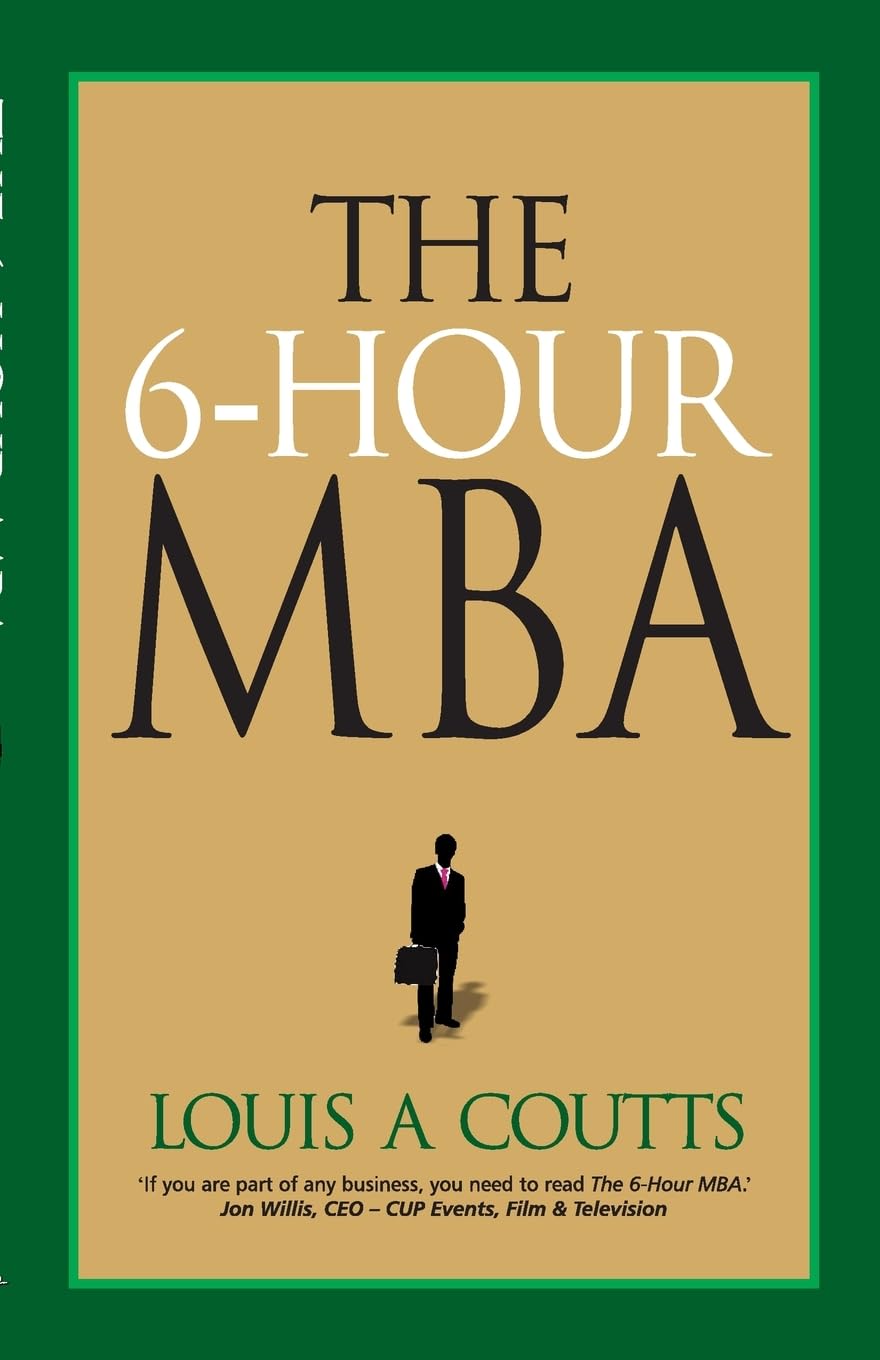 Front cover of the book 'The 6-Hour MBA' by Louis A. Coutts.