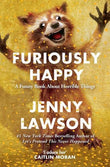 Front cover of the book 'Furiously Happy' by Jenny Lawson.